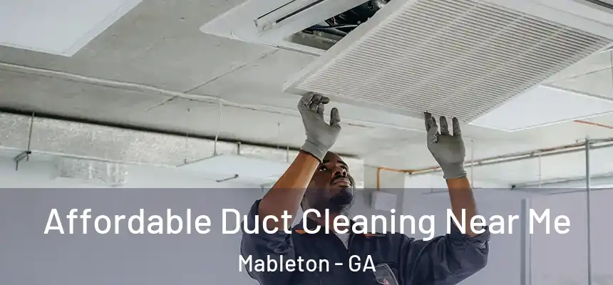  Affordable Duct Cleaning Near Me Mableton - GA