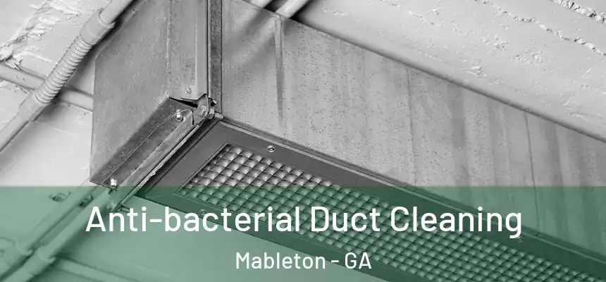  Anti-bacterial Duct Cleaning Mableton - GA