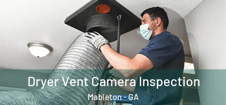  Dryer Vent Camera Inspection Mableton - GA