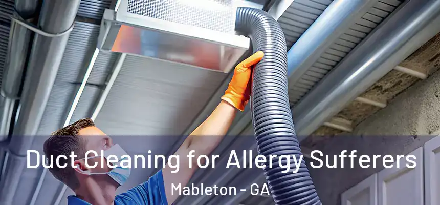  Duct Cleaning for Allergy Sufferers Mableton - GA