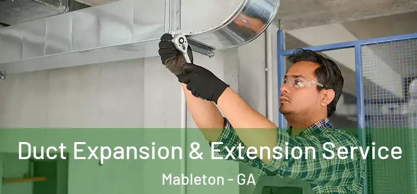  Duct Expansion & Extension Service Mableton - GA