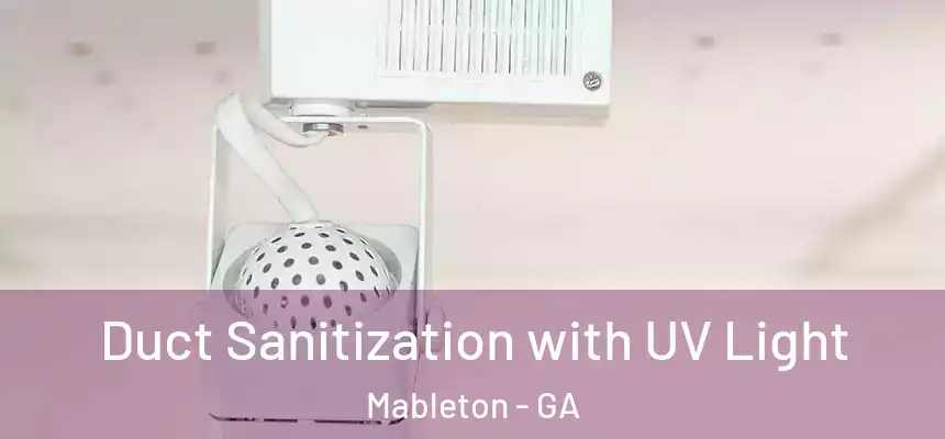 Duct Sanitization with UV Light Mableton - GA