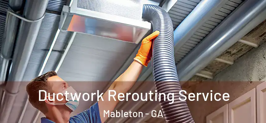  Ductwork Rerouting Service Mableton - GA