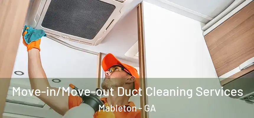 Move-in/Move-out Duct Cleaning Services Mableton - GA