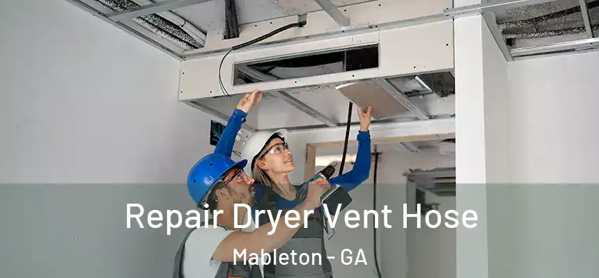  Repair Dryer Vent Hose Mableton - GA