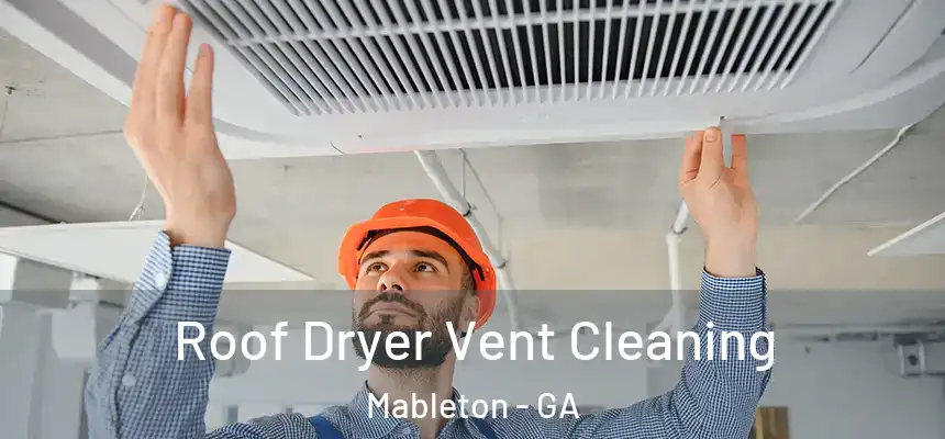  Roof Dryer Vent Cleaning Mableton - GA