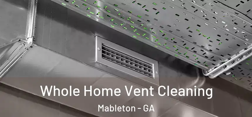  Whole Home Vent Cleaning Mableton - GA